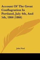 Account Of The Great Conflagration In Portland, July 4Th, And 5Th, 1866 (1866)