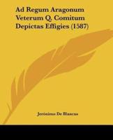 Ad Regum Aragonum Veterum Q. Comitum Depictas Effigies (1587)