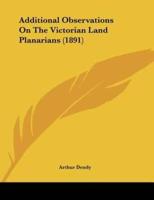 Additional Observations On The Victorian Land Planarians (1891)