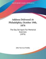 Address Delivered At Philadelphia, October 19Th, 1876