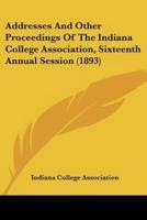 Addresses And Other Proceedings Of The Indiana College Association, Sixteenth Annual Session (1893)