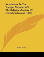 An Address To The Younger Members Of The Religious Society Of Friends In Ireland (1864)