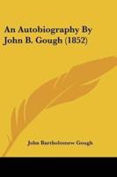 An Autobiography By John B. Gough (1852)