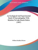 An Ecological And Experimental Study Of Sarcophagidae With Relation To Lake Beach Debris (1907)