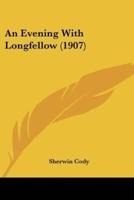 An Evening With Longfellow (1907)