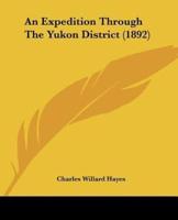 An Expedition Through The Yukon District (1892)