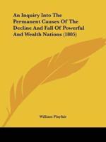 An Inquiry Into The Permanent Causes Of The Decline And Fall Of Powerful And Wealth Nations (1805)