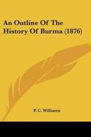 An Outline Of The History Of Burma (1876)