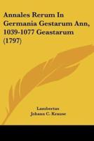 Annales Rerum In Germania Gestarum Ann, 1039-1077 Geastarum (1797)