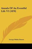 Annals Of An Eventful Life V3 (1870)