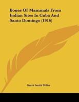 Bones Of Mammals From Indian Sites In Cuba And Santo Domingo (1916)