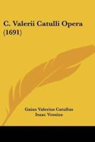 C. Valerii Catulli Opera (1691)