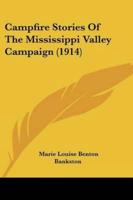 Campfire Stories Of The Mississippi Valley Campaign (1914)