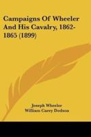Campaigns Of Wheeler And His Cavalry, 1862-1865 (1899)