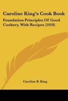 Caroline King's Cook Book