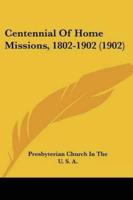 Centennial Of Home Missions, 1802-1902 (1902)