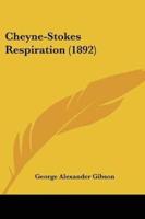 Cheyne-Stokes Respiration (1892)
