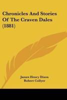 Chronicles And Stories Of The Craven Dales (1881)