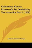 Columbus, Cortez, Pizarro Of De Ondekking Van Amerika Part 2 (1838)