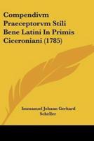 Compendivm Praeceptorvm Stili Bene Latini In Primis Ciceroniani (1785)