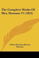 The Complete Works Of Mrs. Hemans V1 (1852)