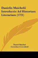 Danielis Maichelii Introductio Ad Historiam Literariam (1721)