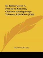 De Rebus Gestis A Francisco Ximenio, Cisnerio, Archiepiscopo Toletano, Libri Octo (1569)