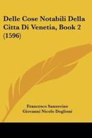 Delle Cose Notabili Della Citta Di Venetia, Book 2 (1596)