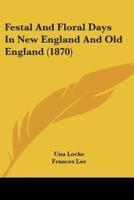 Festal And Floral Days In New England And Old England (1870)