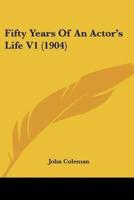 Fifty Years of an Actor's Life V1 (1904)