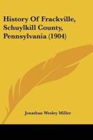 History Of Frackville, Schuylkill County, Pennsylvania (1904)