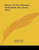 History Of Free Masonry In Elizabeth, New Jersey (1875)