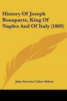 History Of Joseph Bonaparte, King Of Naples And Of Italy (1869)