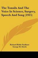The Tonsils And The Voice In Science, Surgery, Speech And Song (1915)