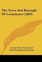 The Town And Borough Of Leominster (1863)