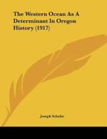 The Western Ocean As A Determinant In Oregon History (1917)