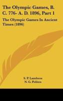 The Olympic Games, B. C. 776- A. D. 1896, Part 1