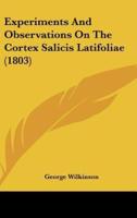 Experiments And Observations On The Cortex Salicis Latifoliae (1803)