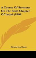 A Course of Sermons on the Sixth Chapter of Isaiah (1846)