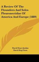 A Review of the Flounders and Soles Pleuronectidae of America and Europe (1889)