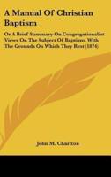 A Manual of Christian Baptism