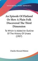 An Episode Of Flatland Or How A Plain Folk Discovered The Third Dimension