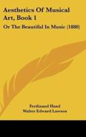 Aesthetics of Musical Art, Book 1