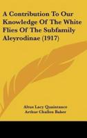 A Contribution to Our Knowledge of the White Flies of the Subfamily Aleyrodinae (1917)