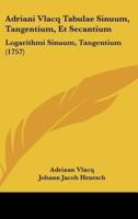 Adriani Vlacq Tabulae Sinuum, Tangentium, Et Secantium