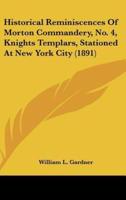 Historical Reminiscences of Morton Commandery, No. 4, Knights Templars, Stationed at New York City (1891)