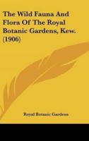 The Wild Fauna and Flora of the Royal Botanic Gardens, Kew. (1906)