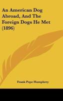 An American Dog Abroad, And The Foreign Dogs He Met (1896)