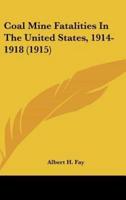 Coal Mine Fatalities in the United States, 1914-1918 (1915)