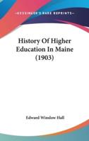 History Of Higher Education In Maine (1903)